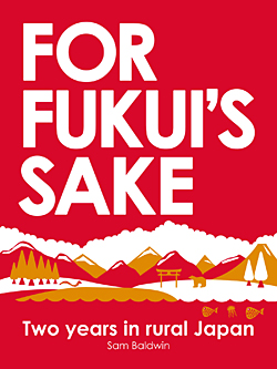 For Fukui's Sake: 2 Years in Rural Japan Cover